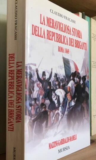 Fracassi La meravigliosa storia della Repubblica dei briganti Mursia 2009