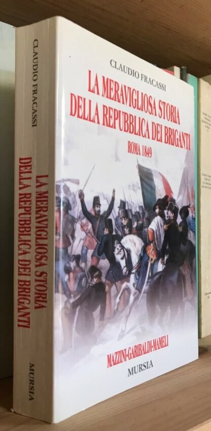 Fracassi La meravigliosa storia della Repubblica dei briganti Mursia 2009