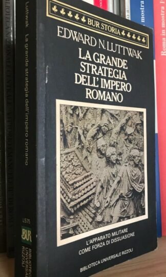 Luttwak La grande strategia dell'Impero Romano BUR 1986