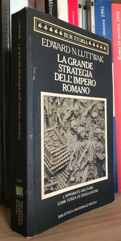 Luttwak La grande strategia dell'Impero Romano BUR 1986