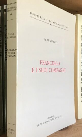Raoul Manselli Francesco e i suoi compagni Istituto storico dei cappuccini 1995