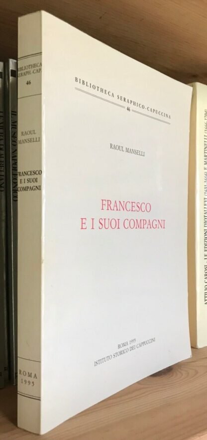 Raoul Manselli Francesco e i suoi compagni Istituto storico dei cappuccini 1995