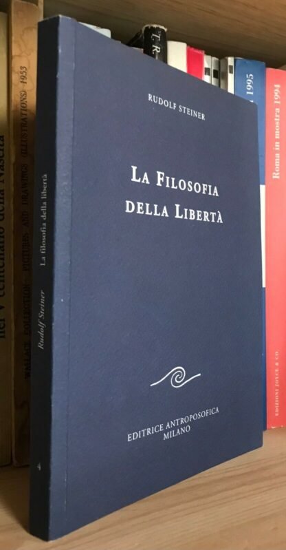 Rudolf Steiner La filosofia della libertà Editrice Antroposofica 2013