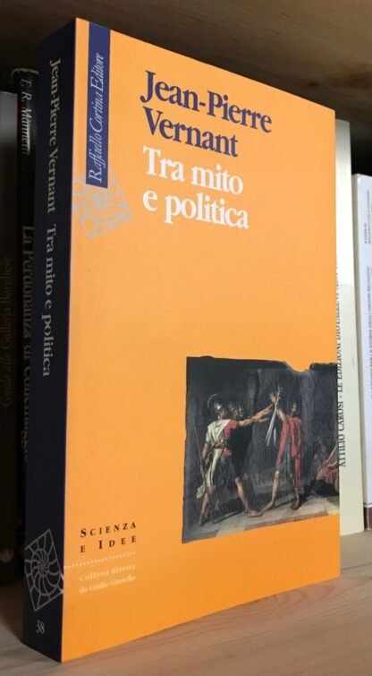 Jean Pierre Vernant Tra mito e politica Raffaello Cortina Editore 1998