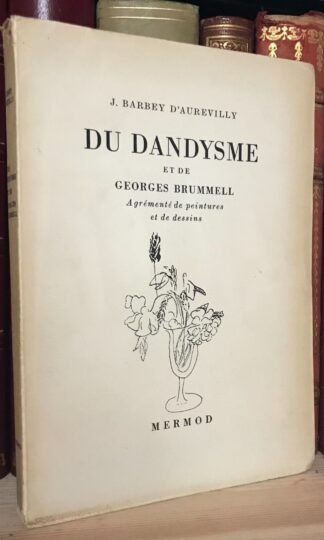 J. Barbey D'Aurevilly Du dandysme et de Georges Brummell Mermod 1945 ed. numerata