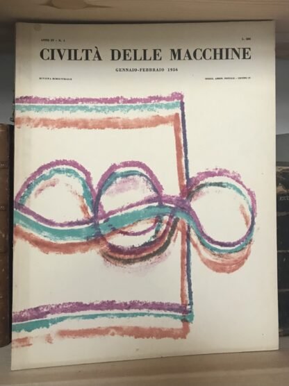 Civiltà delle macchine rivista bimestrale anno IV n. 1 Gennaio-Febbraio 1956