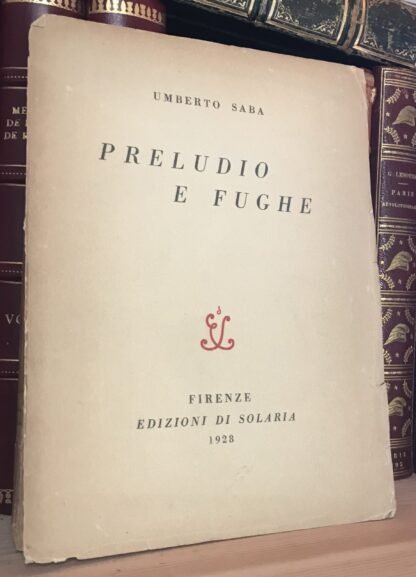 Umberto Saba Preludio e fughe Edizioni di Solaria 1928  Esemplare n. 197/700
