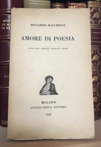 Riccardo Bacchelli Amore di poesia Giulio Preda Editore 1930