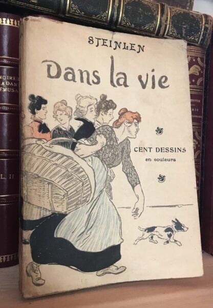 Steinlen Dans la vie Cent dessins en couleurs Édition H. Piazza et Cie 1901