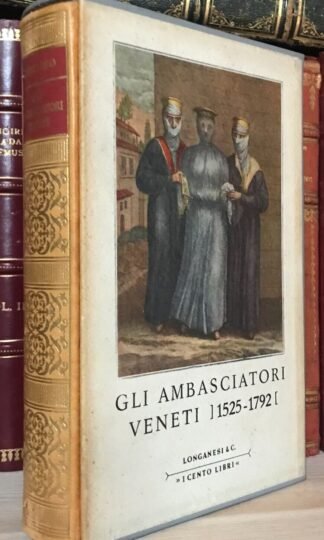 Gli ambasciatori veneti 1525-1792 I Cento libri Longanesi 1960