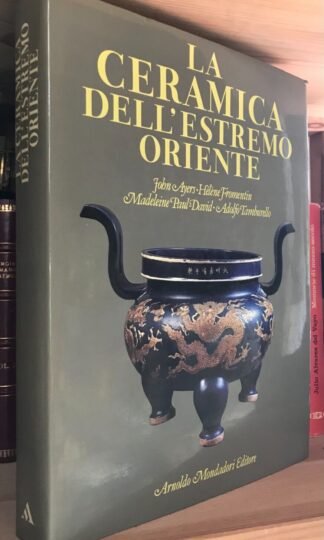 AA.VV. La ceramica dell'Estremo Oriente Arnoldo Mondadori Editore 1983