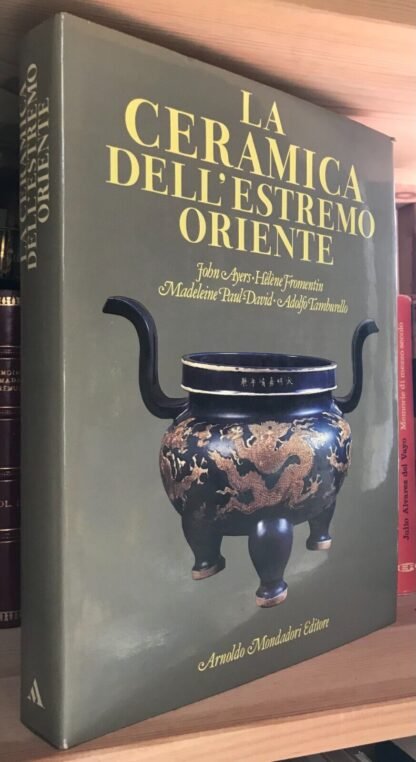 AA.VV. La ceramica dell'Estremo Oriente Arnoldo Mondadori Editore 1983