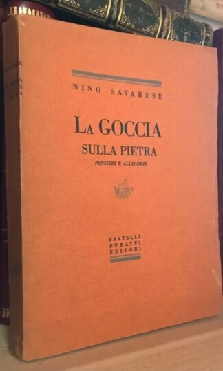 Nino Savarese La goccia sulla pietra Fratelli Buratti Editori 1930