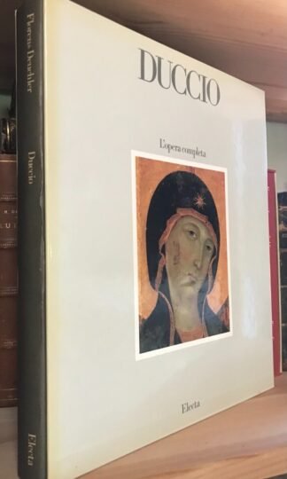 Florens Deuchler Duccio l'opera completa Electa 1984