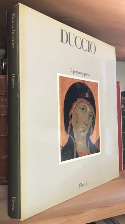 Florens Deuchler Duccio l'opera completa Electa 1984