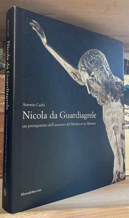 Antonio Cadei Nicola da Guardiagrele Silvana Editoriale 2005