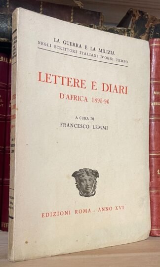 Lettere e diari d'Africa 1985-1896 a cura di Francesco Lemmi Edizioni Roma 1938