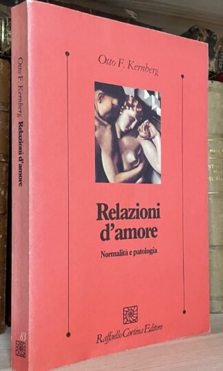 Otto F. Kernberg Relazioni d'amore Normalità e patologia Raffaello Cortina 1995