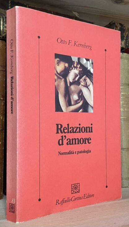 Otto F. Kernberg Relazioni d'amore Normalità e patologia Raffaello Cortina 1995