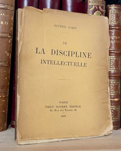 Alfred Loisy La discipline intellectuelle Nourry 1919