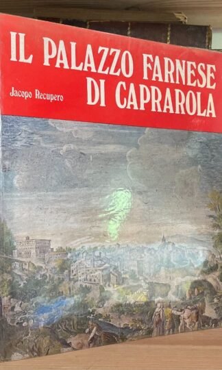 Jacopo Recupero Il Palazzo Farnese di Caprarola Bonechi Edizioni 1975
