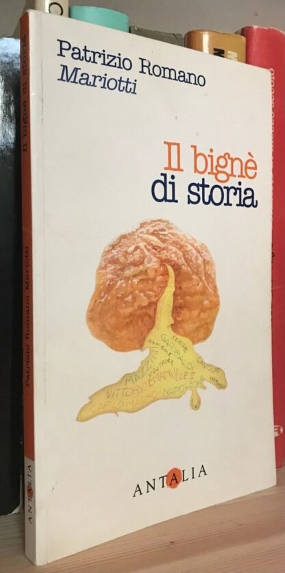 Patrizio Romano Mariotti Il bignè di storia Antalia Edizioni 2002