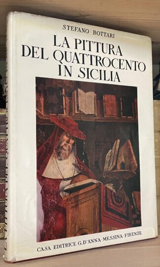 Stefano Bottari La pittura del Quattrocento in Sicilia D'anna Editrice 1954