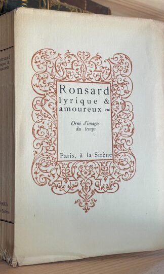 Ronsard Lyrique & amoureux Orné d'images du temps Editions de la Sirène 1922