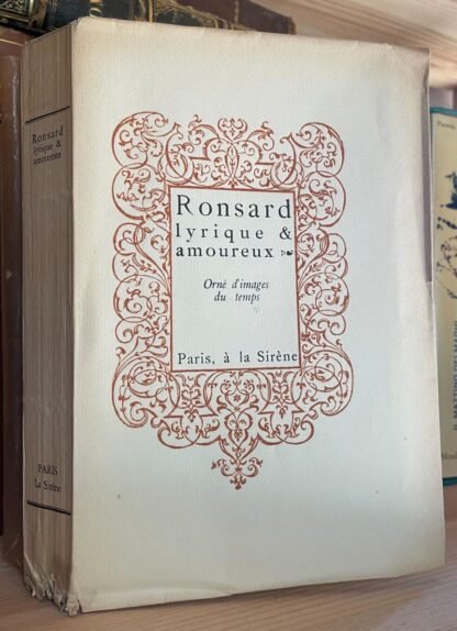 Ronsard Lyrique & amoureux Orné d'images du temps Editions de la Sirène 1922