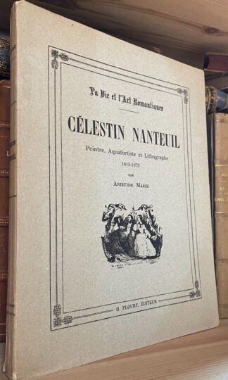 Célestin Nanteuil peintre, aquafortiste et lithographe Paris H. Floury 1924