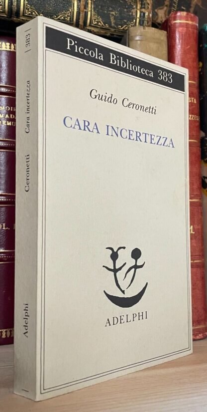 Guido Ceronetti Cara incertezza Piccola Biblioteca Adelphi 1997