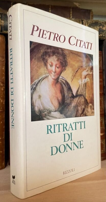 Pietro Citati Ritratti di donne Rizzoli 1992 prima edizione