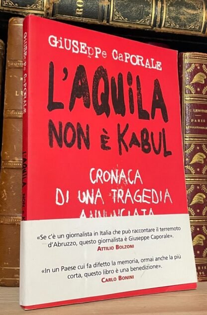 Giuseppe Caporale L'Aquila non è Kabul cronaca di una tragedia Castelvecchi 2009