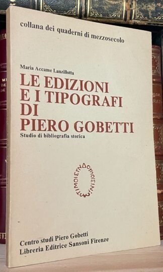 Lanzillotta Le edizioni e i tipografi di Piero Gobetti Sansoni 1980