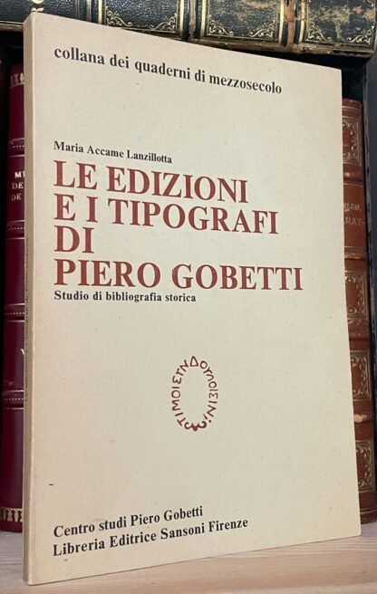 Lanzillotta Le edizioni e i tipografi di Piero Gobetti Sansoni 1980
