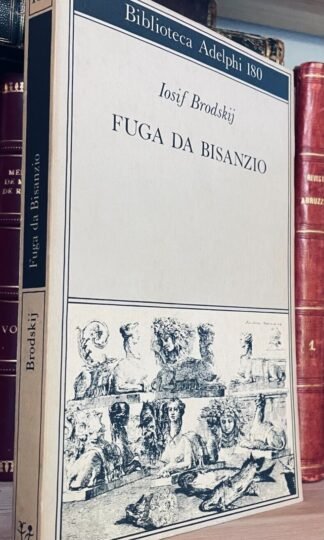Iosif Brodskij Fuga da Bisanzio Biblioteca Adelphi 1987