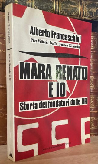 Alberto Franceschini Mara Renata e io Storia dei fondatori delle BR 1998