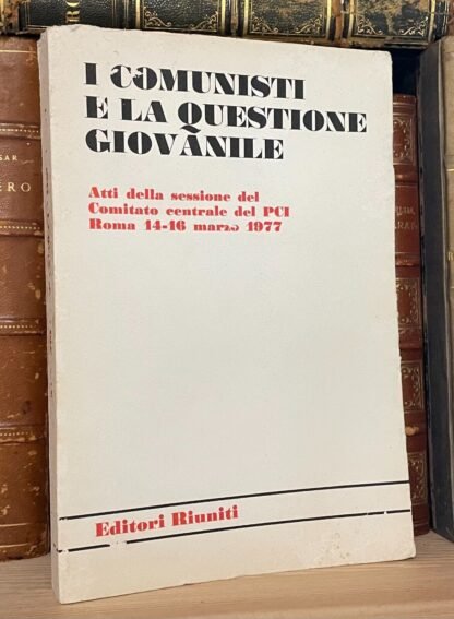I comunisti e la questione giovanile Editori Riuniti 1977