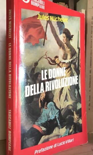 Jules Michelet Le donne della Rivoluzione prefazione Lucio Villari Bompiani 1989