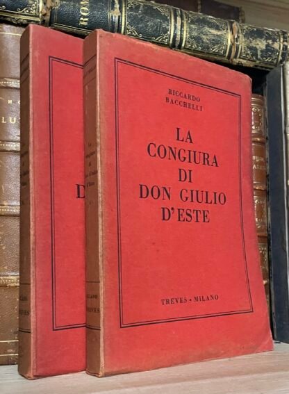 Riccardo Bacchelli La congiura di Don Giulio D'Este libro due Voll.Treves 1931
