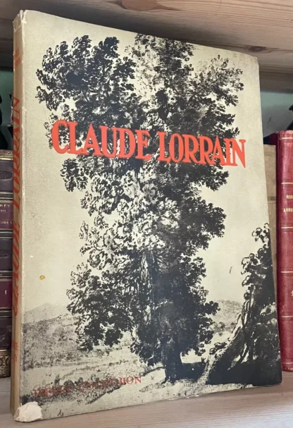 Claude Gellée dit le Lorrain Par Pierre Courthion Librairie Floury 1932