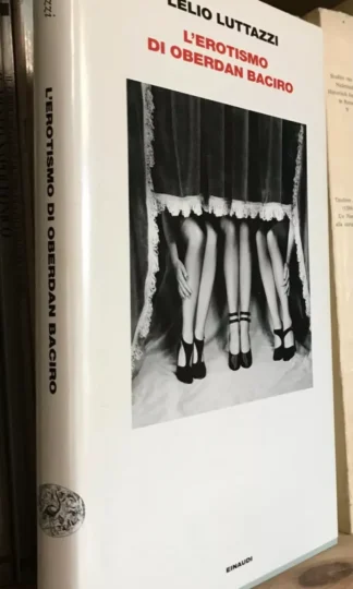 Lelio Luttazzi L'erotismo di Oberdan Baciro Einaudi 2012 prima edizione
