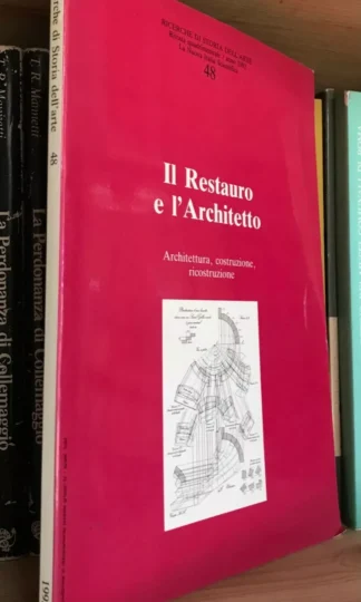 Ricerche di Storia dell'Arte Il Restauro e l'Architetto Nuova Italia Scientifica