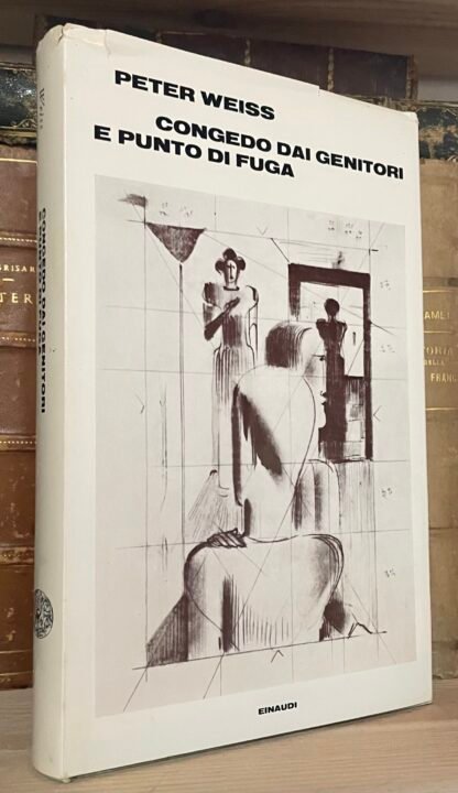 Peter Weiss Congedo dai genitori e Punto di fuga Einaudi 1970