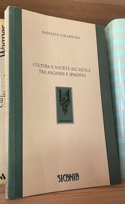 Raffaele Colapietra Cultura e società all'Aquila tra angioini e spagnoli Sicania 1993