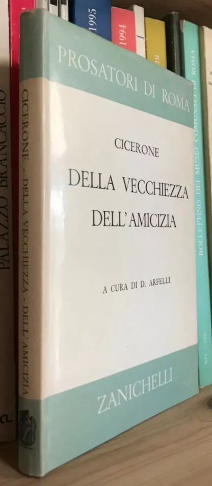 Prosatori di Roma Cicerone Della vecchiezza dell'amicizia Zanichelli