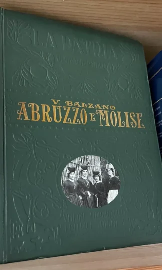 Balzano Abruzzo e Molise La Patria Monografie regionali illustrate Utet 1927