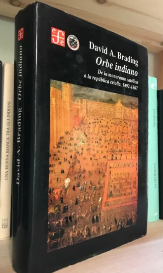 D. A. Brading Orbe indiano Fondo de Cultura Económica Mexico 1993
