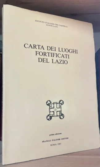 A.VV. Carta dei luoghi fortificati del Lazio Palombi Editori 1985