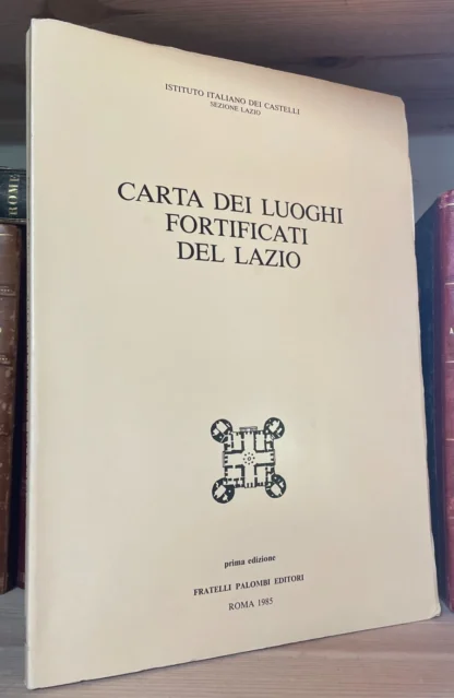 A.VV. Carta dei luoghi fortificati del Lazio Palombi Editori 1985